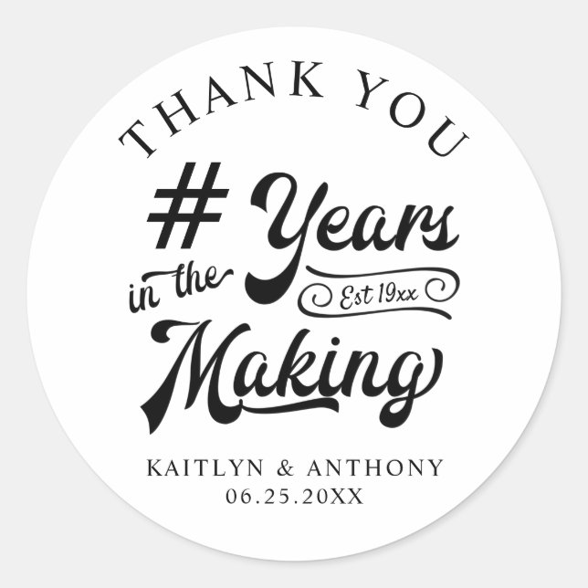 Anniversary Thank You YEARS IN THE MAKING Black Classic Round Sticker (Front)