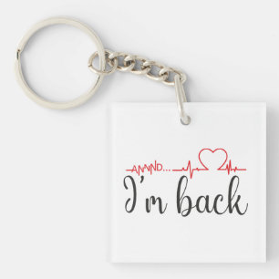 Annnd... I’m Back! Heart Attack Survivor Quote Keychain