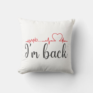 Annnd... I’m Back! Heart Attack Survivor Quote Throw Pillow