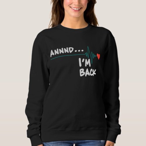Annnd  Im Back Apparel 1 Sweatshirt