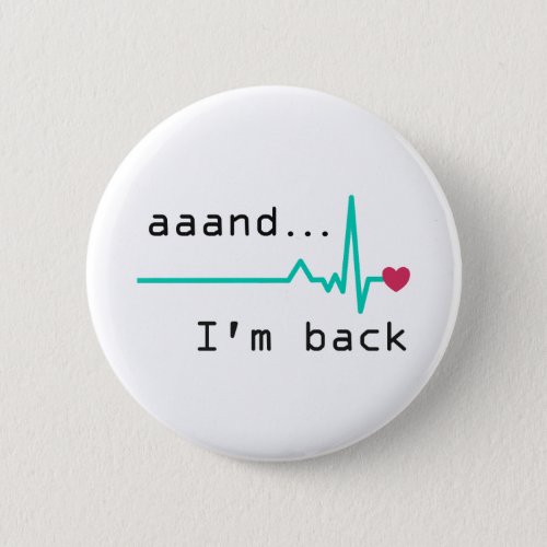 Annnd Im back Heart Attack Survivor Business Car Button