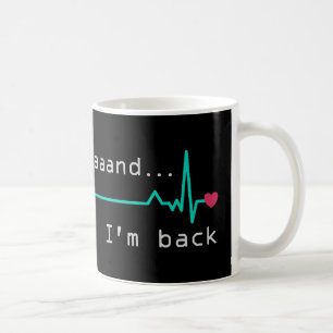 Annnd I'm back, Heart Attack Survivor Business Car Coffee Mug