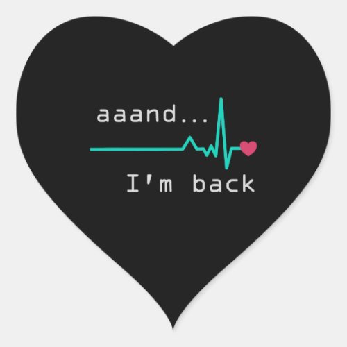 Annnd Im back Heart Attack Survivor Business Car Heart Sticker
