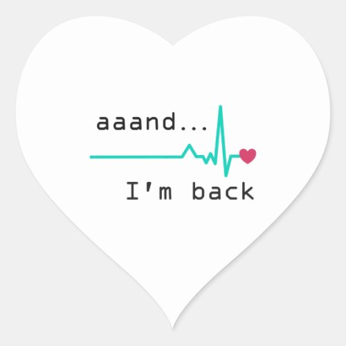 Annnd Im back Heart Attack Survivor Business Car Heart Sticker