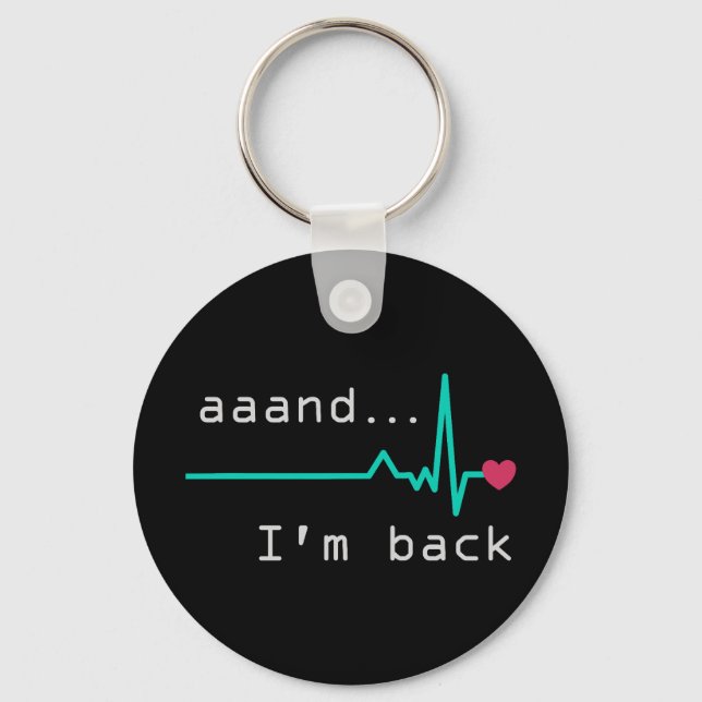 Annnd I'm back, Heart Attack Survivor Business Car Keychain (Front)