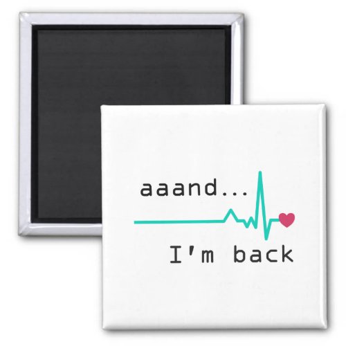 Annnd Im back Heart Attack Survivor Business Car Magnet