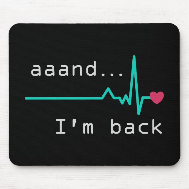Annnd I'm back, Heart Attack Survivor Business Car Mouse Pad (Front)