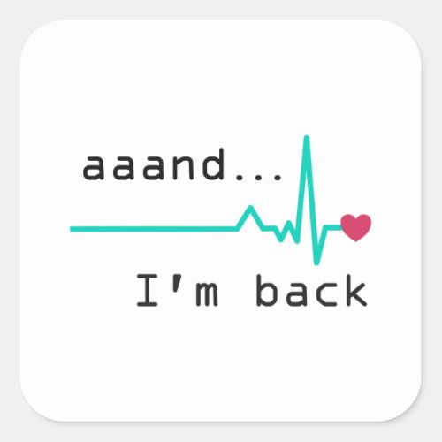Annnd Im back Heart Attack Survivor Business Car Square Sticker