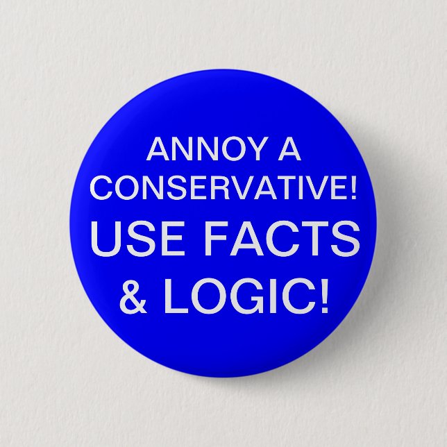 ANNOY A CONSERVATIVE! PINBACK BUTTON (Front)