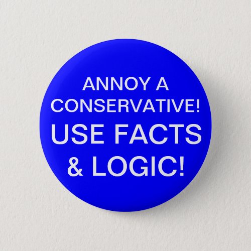ANNOY A CONSERVATIVE PINBACK BUTTON