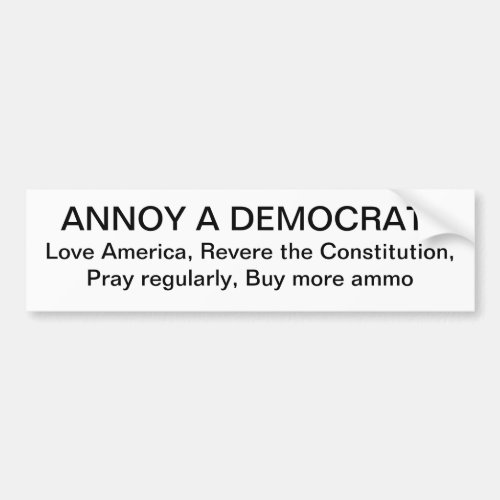 Annoy a Democrat Bumper Sticker