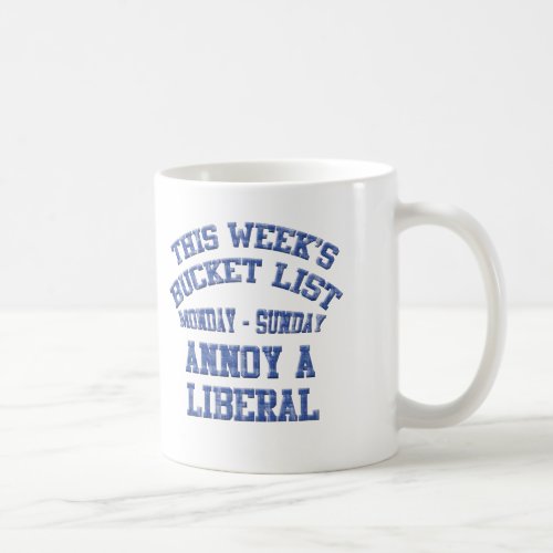 Annoy A Liberal Bucket List Mug Cup