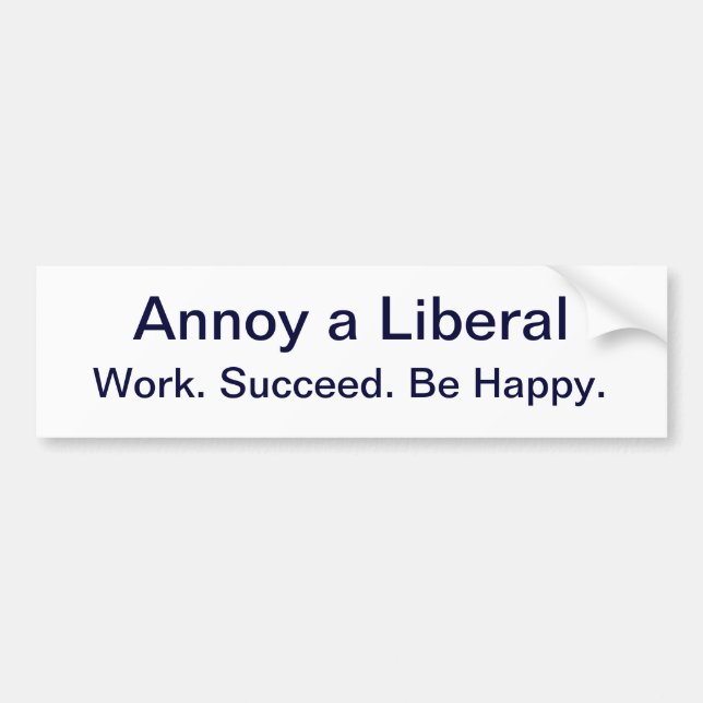 Annoy a Liberal, Bumper Sticker (Front)