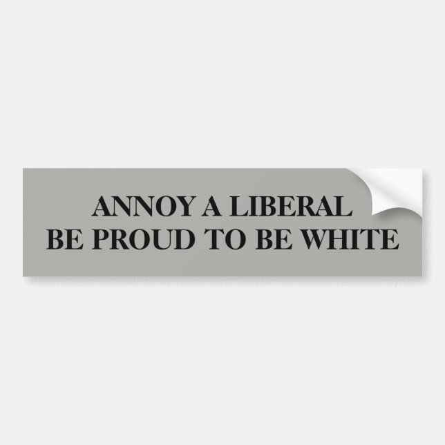 Annoy a Liberal Bumper Sticker (Front)