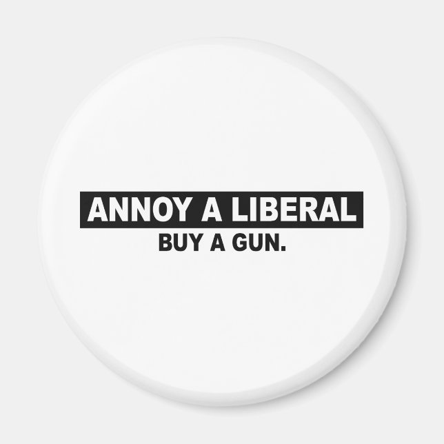 ANNOY A LIBERAL- BUY A GUN MAGNET (Front)