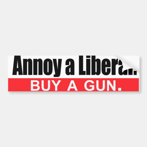 Annoy a Liberal _ Buy a gun _png Bumper Sticker
