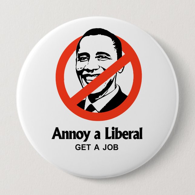 Annoy a Liberal - Get a job Pinback Button (Front)