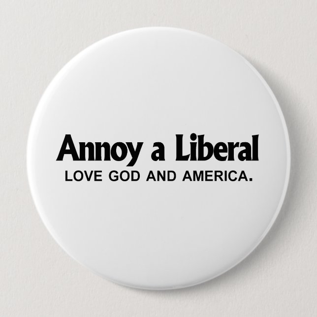 Annoy a Liberal - Love God and America Pinback Button (Front)