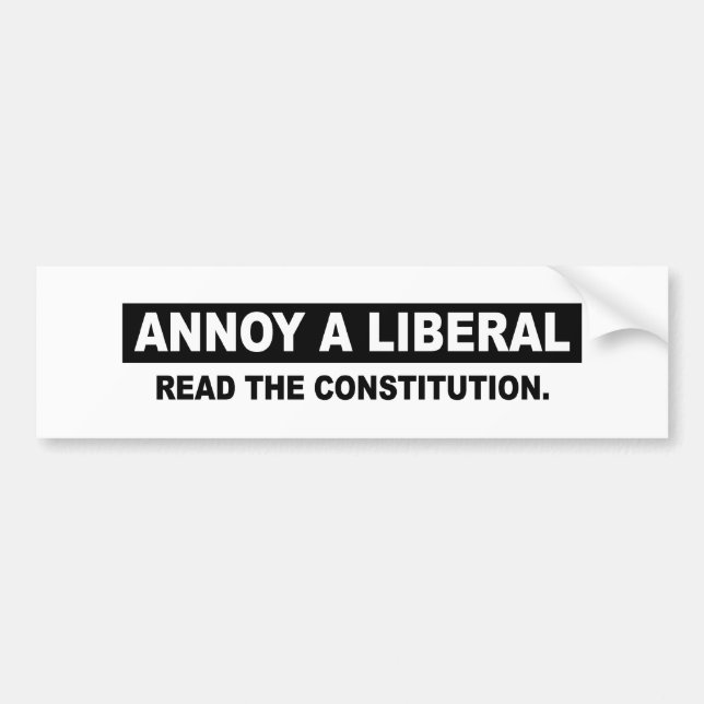 ANNOY A LIBERAL. READ THE CONSTITUTION BUMPER STICKER (Front)