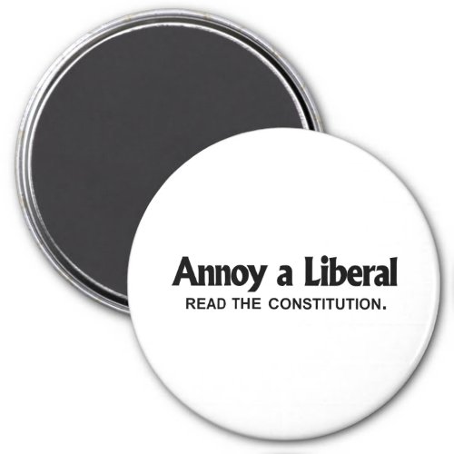 Annoy a Liberal _ read the constitution Magnet