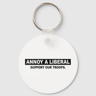 ANNOY A LIBERAL. SUPPORT OUR TROOPS KEYCHAIN