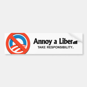 Annoy a Liberal - Take Responsibility Bumper Sticker