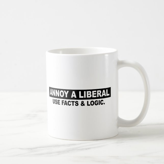 ANNOY A LIBERAL- USE FACTS AND LOGIC COFFEE MUG (Right)