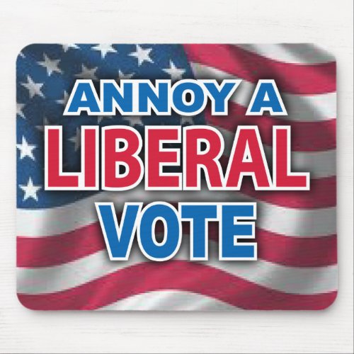 Annoy A Liberal VOTE Mouse Pad