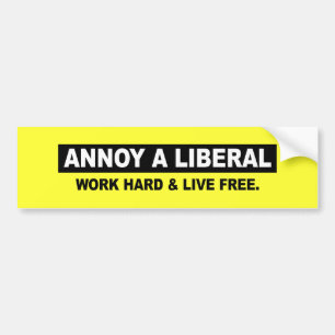 ANNOY A LIBERAL. WORK HARD AND LIVE FREE BUMPER STICKER