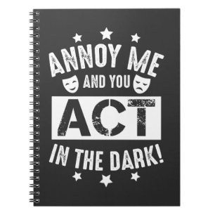 Annoy Me And You Act In The Dark - Theater Shirt Backstage