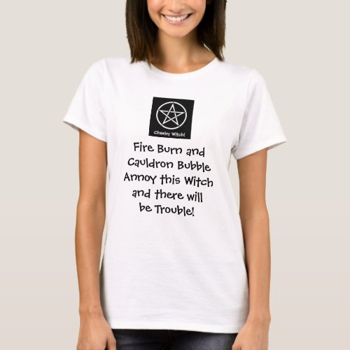 Annoy This Witch and Therell Be Trouble Wiccan T T_Shirt