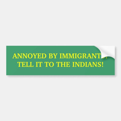 ANNOYED BY IMMIGRANTS BUMPER STICKER