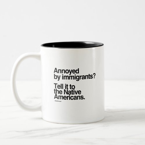 Annoyed by Immigrants Two_Tone Coffee Mug