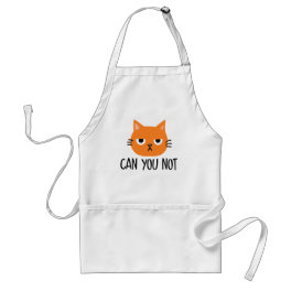 Annoyed Cat CAN YOU NOT Funny Adult Apron
