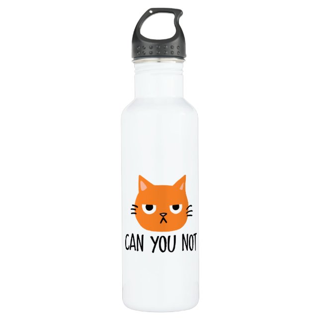 Annoyed Cat CAN YOU NOT Funny Stainless Steel Water Bottle (Front)