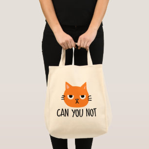 Annoyed Cat CAN YOU NOT Funny Tote Bag