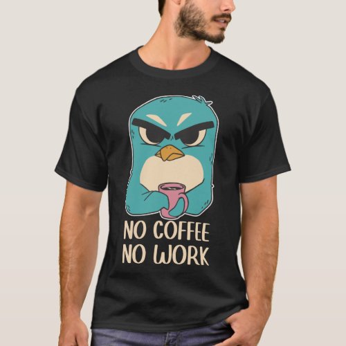 Annoyed penguin coffee espresso men women T_Shirt