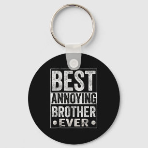 Annoying Brother Ever Funny Sibling  Keychain