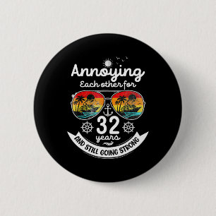 Annoying Each Other 32 Year 32nd Wedding Anniversa Button