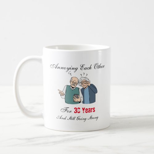 Annoying Each other for 30 years  Coffee Mug