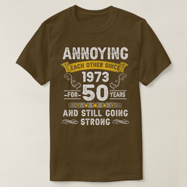 Annoying Each Other Since 1973 50 Years Wedding An T-Shirt (Design Front)