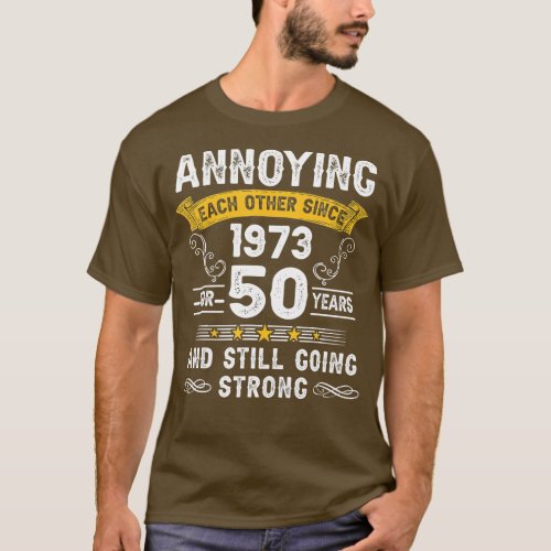 Annoying Each Other Since 1973 50 Years Wedding An T_Shirt