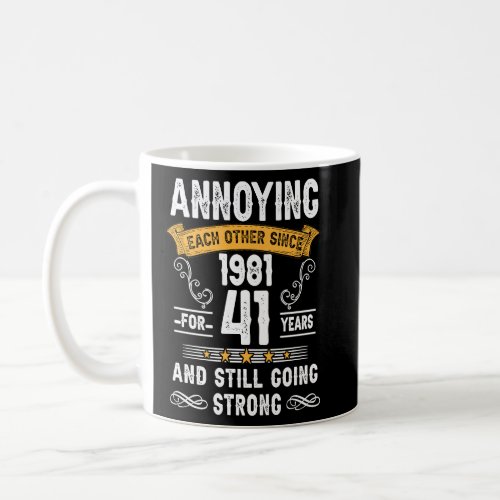 Annoying Each Other Since 1981 41 Years Wedding An Coffee Mug