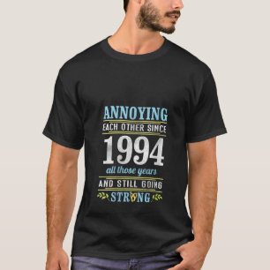Annoying Each Other Since 1994 All Years Still Goi T-Shirt