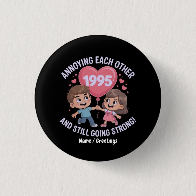 Annoying Each Other Since 1995 Wedding Anniversary Button (Front)