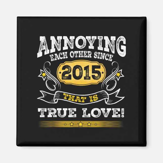 Annoying Each Other Since 2015 Wedding Anniversary Magnet (Front)