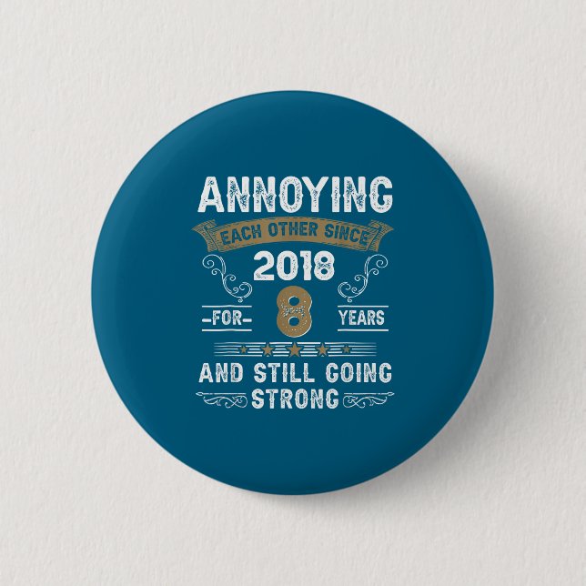 Annoying Each Other Since 2018 Couple Wedding Anni Button (Front)