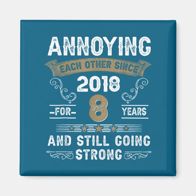 Annoying Each Other Since 2018 Couple Wedding Anni Magnet (Front)