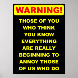 Annoying Know-It-All Funny Poster Sign