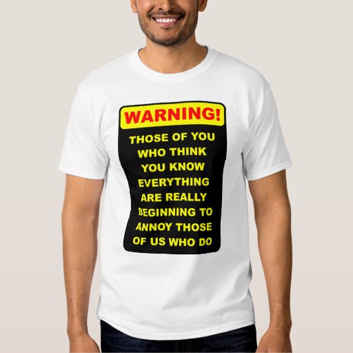 Annoying Know-It-All Funny Shirt | Zazzle